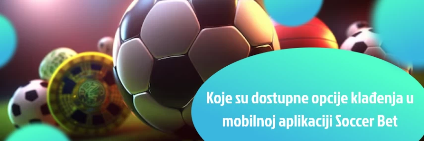 dostupne opcije klađenja u mobilnoj aplikaciji soccerbet