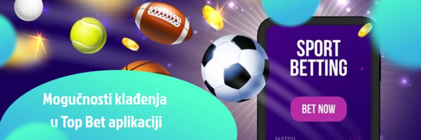 mogučnosti klađenja u topbet aplikaciji